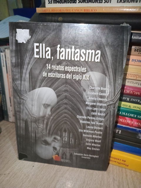 Ella, fantasma: 14 relatos espectrales del siglo XIX - compilado por Sebastián Beringheli