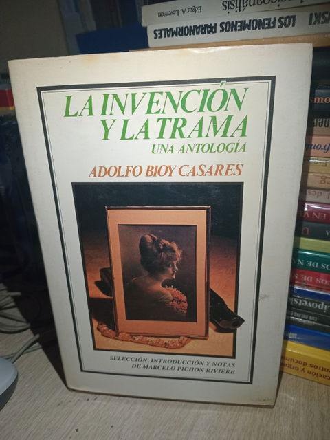 La invención y la trama: una antología - Adolfo Bioy Casares