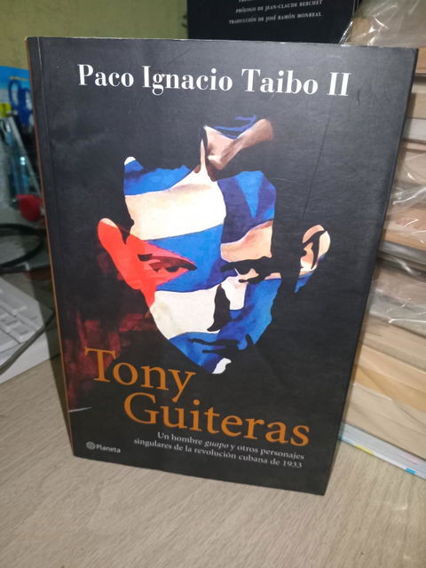 Tony Guiteras - Paco Ignacio Taibo II (Primera edición, 2008)