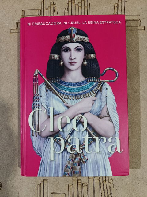 Libro Cleopatra - Ni embaucadora, ni cruel. La reina estratega