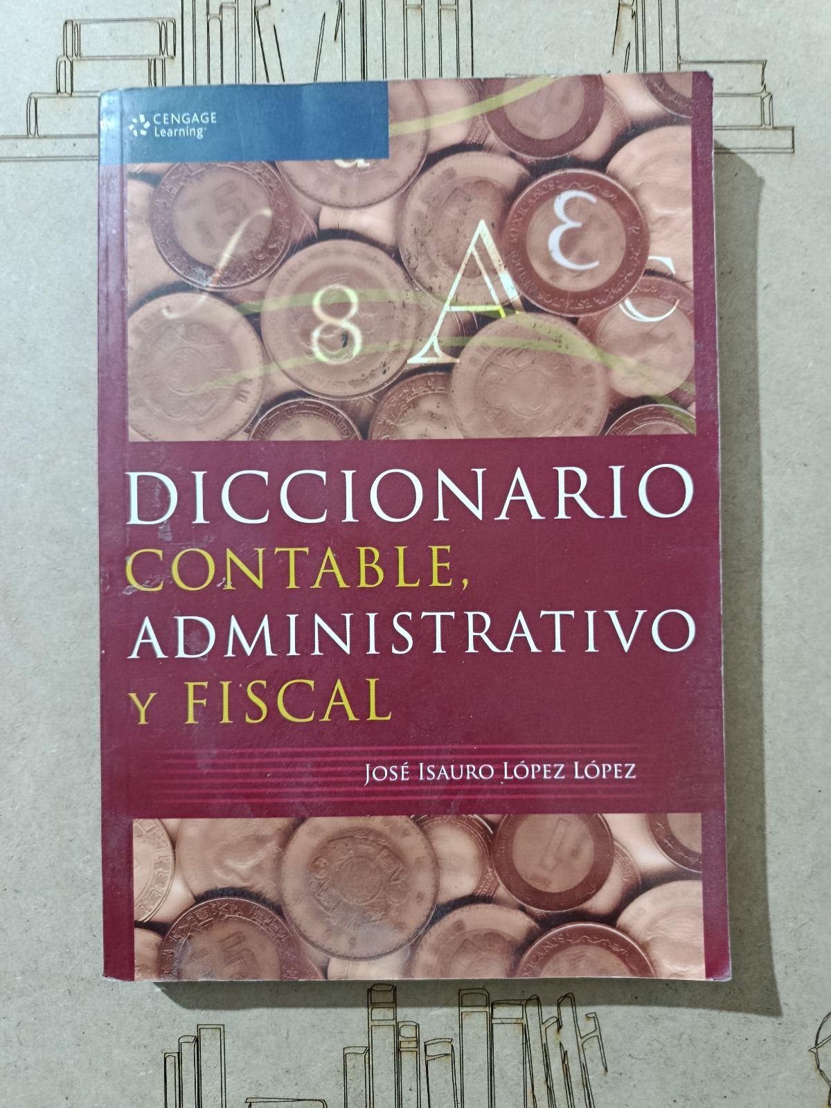 Diccionario Contable, Administrativo y Fiscal - José Isaura López