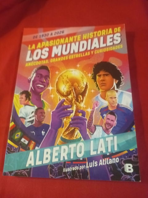La apasionante historia de los mundiales - Alberto Lati