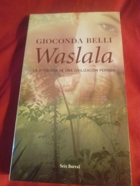 Gioconda Belli - Waslala. La búsqueda de una civilización perdida
