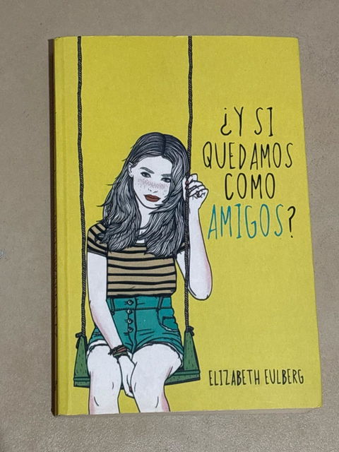 ¿Y si quedamos como amigos? - Elizabeth Eulberg