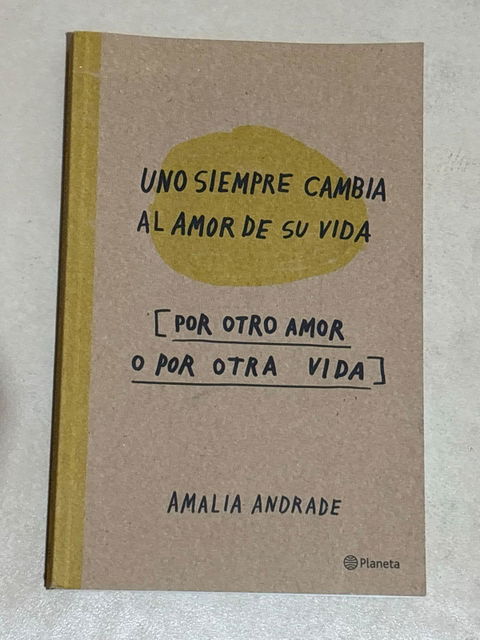 Libro 'Uno siempre cambia al amor de su vida' de Amalia Andrade