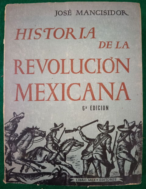Historia de la Revolución Mexicana // José Mancisidor
