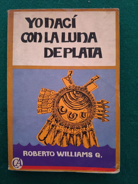 Yo nací con la luna de plata // Roberto Williams G.