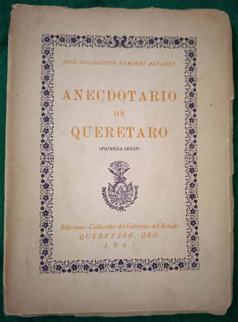 Anecdotario de Querétaro // José Guadalupe Ramírez Álvarez