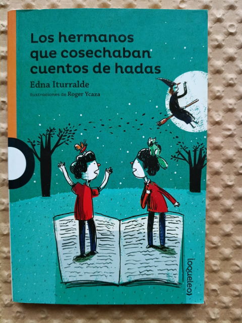 Los hermanos que cosechaban cuentos de hadas - Edna Iturralde