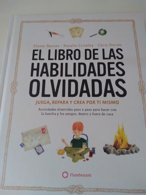 El Libro de las Habilidades Olvidadas - Juega, Repara y Crea por Ti Mismo