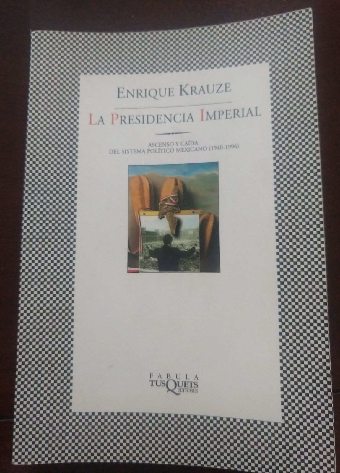 La Presidencia Imperial de Enrique Krauze - Estudio de Historia Política