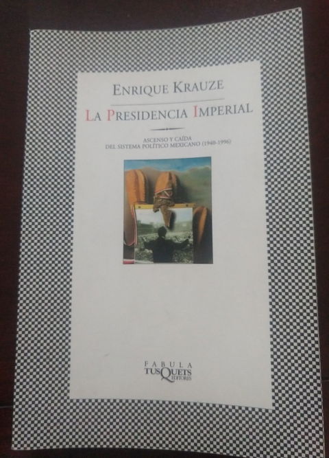 La Presidencia Imperial de Enrique Krauze - Estudio de Historia Política