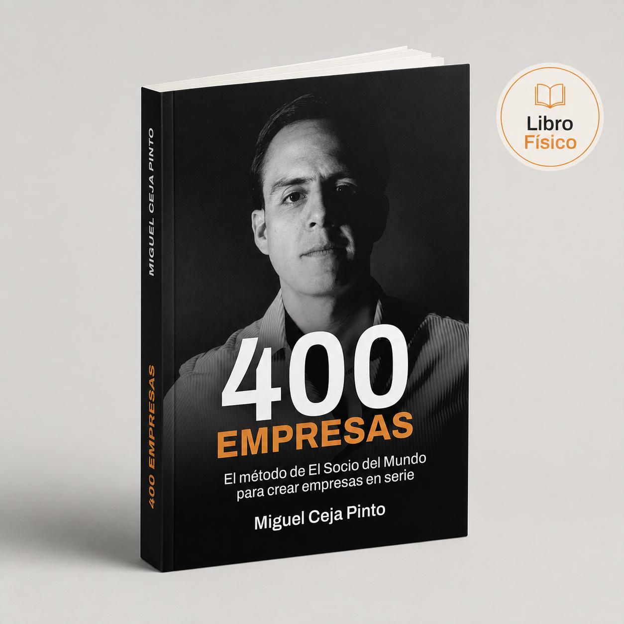 400 Empresas — El método de El Socio del Mundo para crear empresas en serie | Miguel Ceja Pinto
